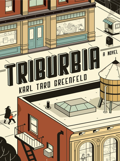 Title details for Triburbia by Karl Taro Greenfeld - Wait list